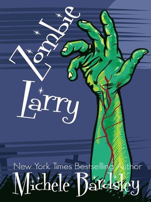 Zombie Larry by Michele Bardsley OverDrive ebooks audiobooks